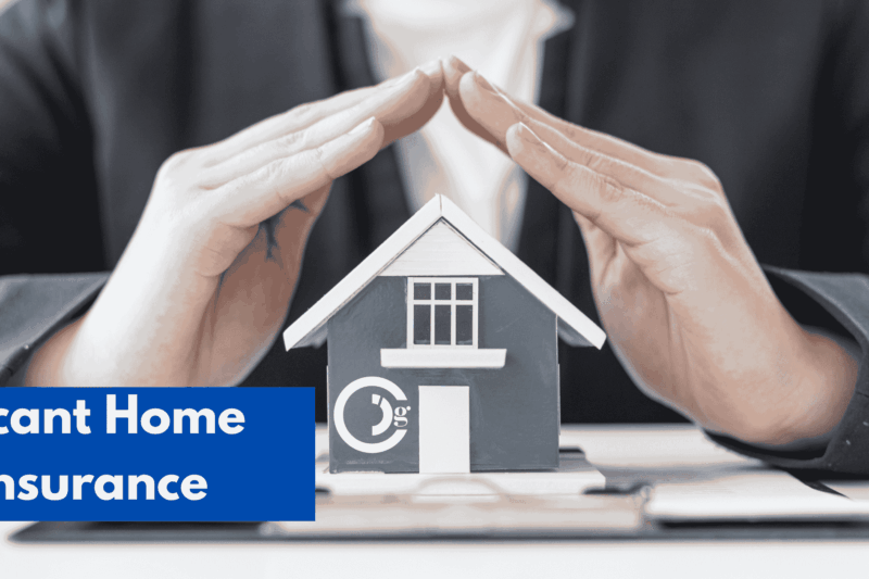Vacant Home Insurance: Protect Your Empty Property Before It’s Too Late