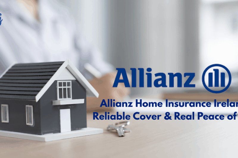 Allianz Home Insurance Ireland – Reliable Cover & Real Peace of Mind