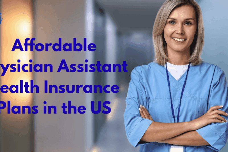 Affordable Physician Assistant Health Insurance Plans in the US
