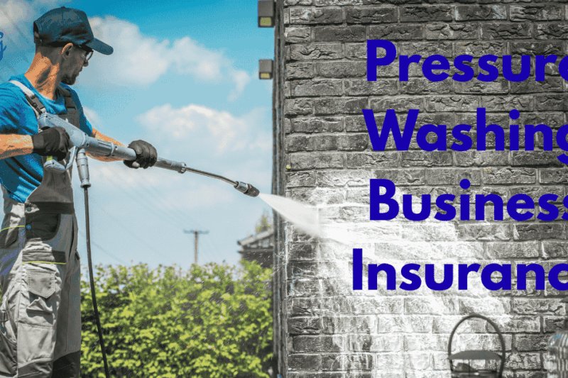Pressure Washing Business Insurance: Protect Your Work, Your Gear & Your Future