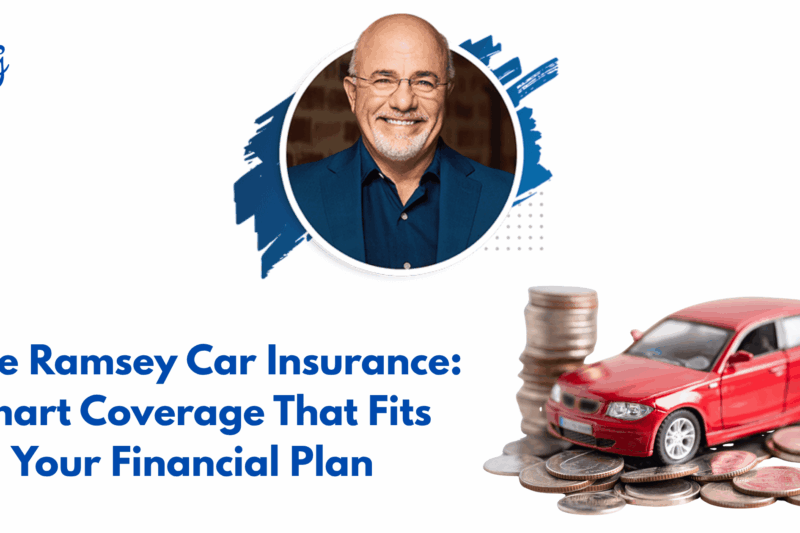Dave Ramsey Car Insurance: Smart Coverage That Fits Your Financial Plan
